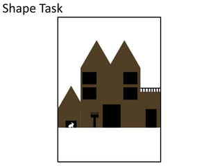 Shape Task
 