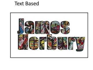 Text Based
 