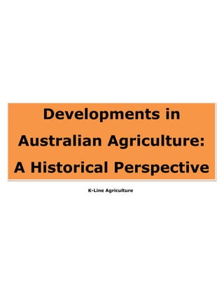 Developments in
Australian Agriculture:
A Historical Perspective
K-Line Agriculture
 