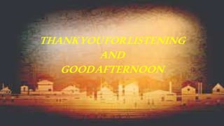 THANKYOUFORLISTENING
AND
GOODAFTERNOON
 