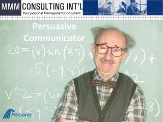 Persuasive
Communicator
 