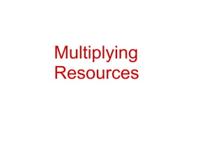 Multiplying Resources 