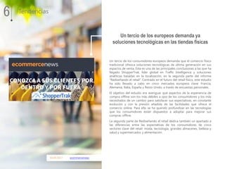14.03.2017 ecommercenews
6 Tendencias
Un tercio de los consumidores europeos demanda que el comercio físico
tradicional of...
