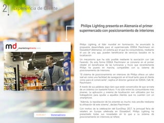 13.03.2017 MarketingDirecto
2 Experiencia de Cliente
Philips Lighting, el líder mundial en iluminación, ha anunciado la
pr...