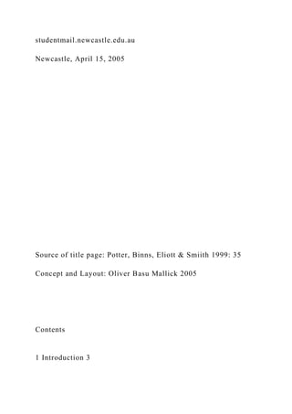 studentmail.newcastle.edu.au
Newcastle, April 15, 2005
Source of title page: Potter, Binns, Eliott & Smiith 1999: 35
Concept and Layout: Oliver Basu Mallick 2005
Contents
1 Introduction 3
 