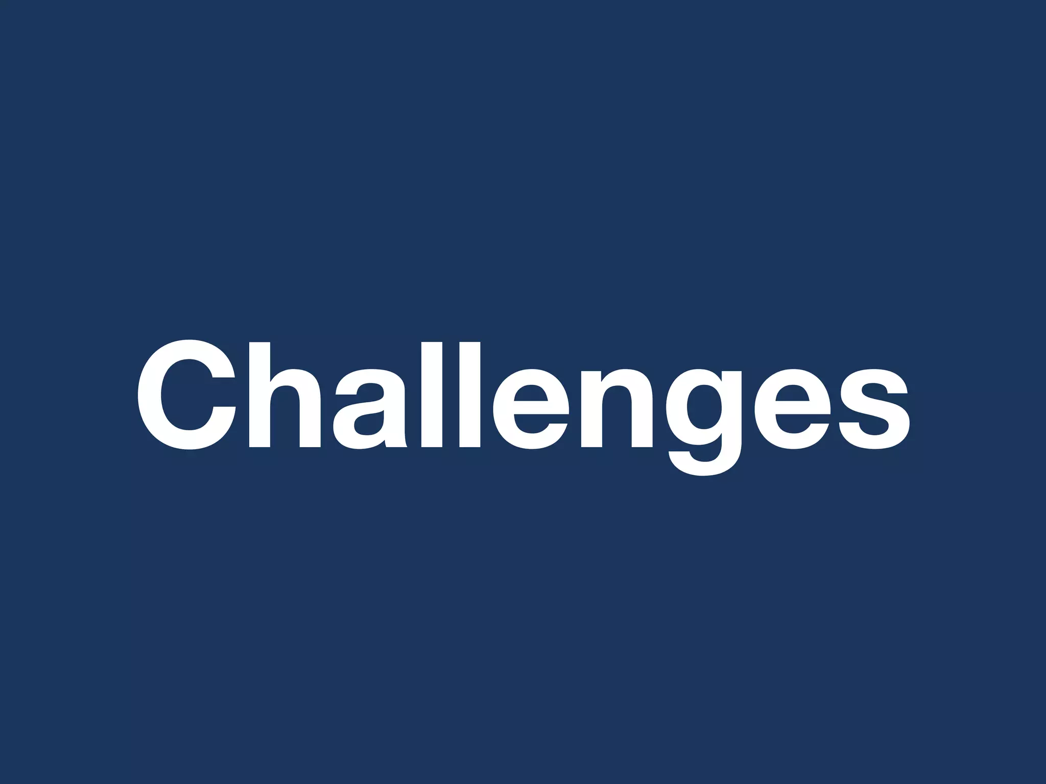 Challenges
 
