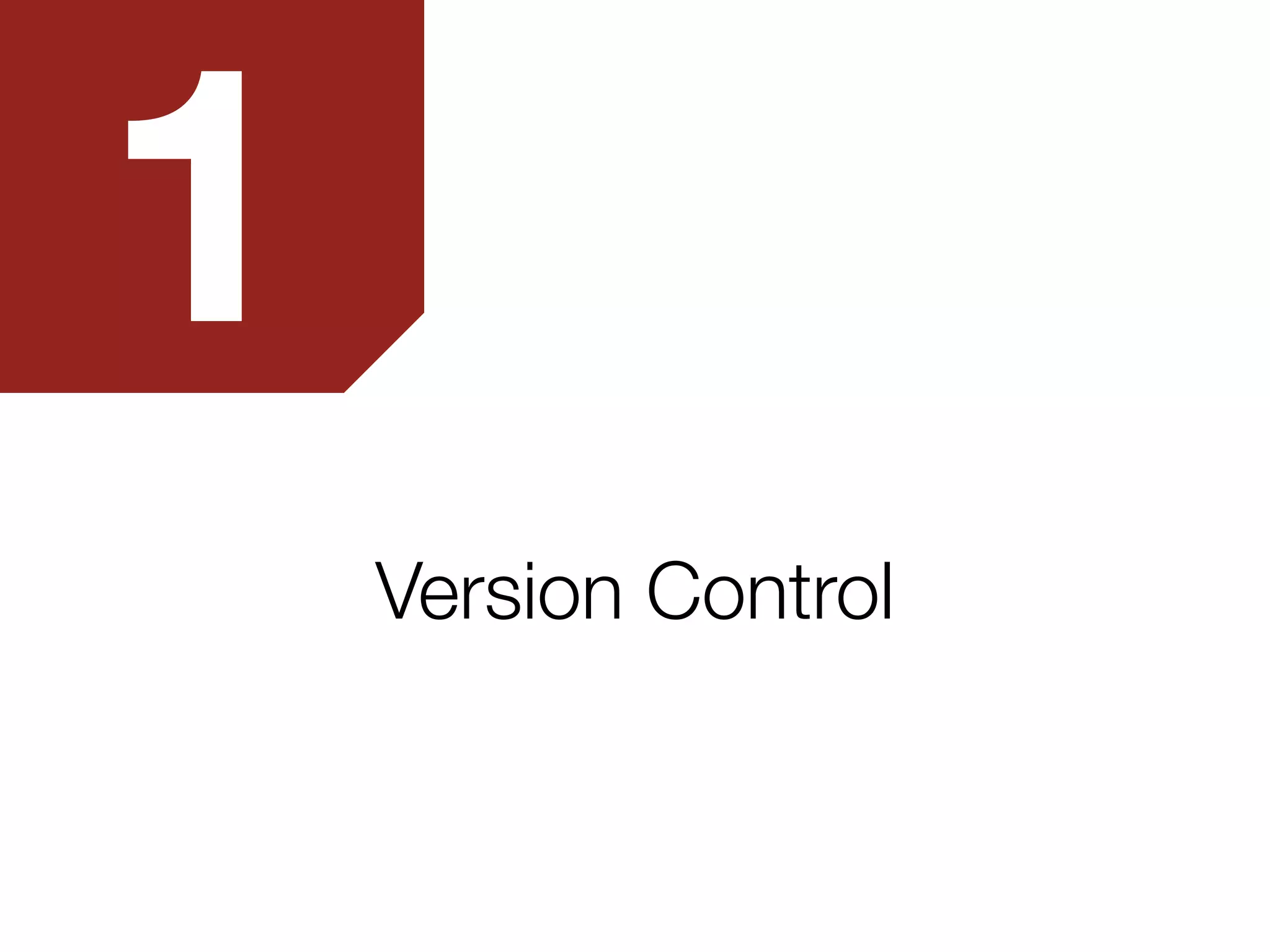 Version Control
1
 