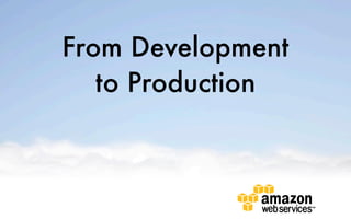 From Development
   to Production
 