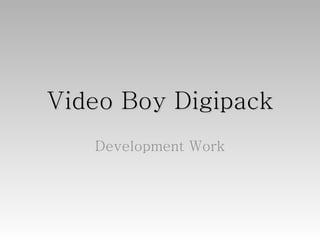 Video Boy Digipack Development Work 