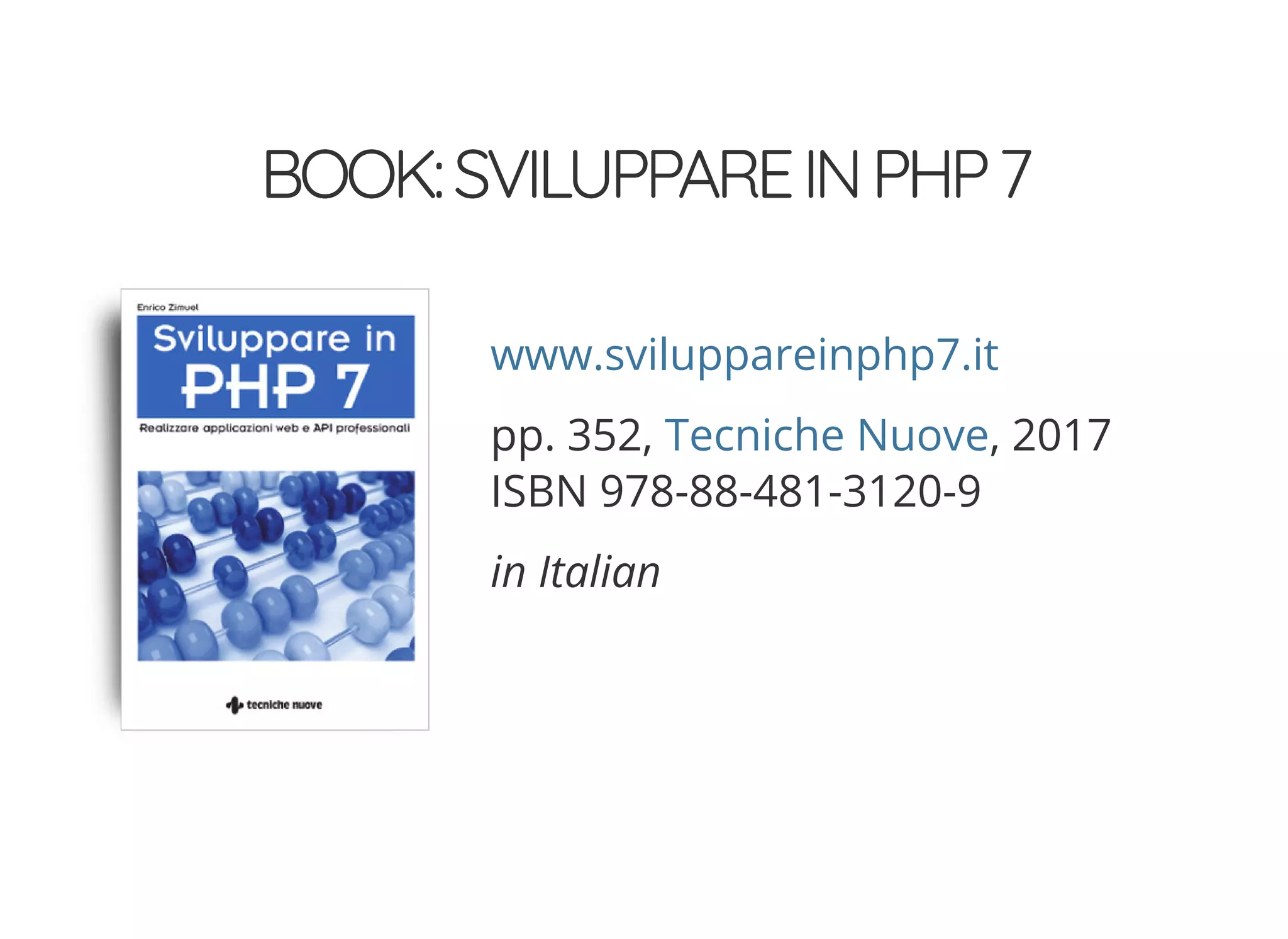 © 2018 Rogue Wave Software, Inc. All Rights Reserved.
BOOK:SVILUPPAREINPHP7BOOK:SVILUPPAREINPHP7
pp. 352, , 2017
ISBN 978-88-481-3120-9
in Italian
www.sviluppareinphp7.it
Tecniche Nuove
 