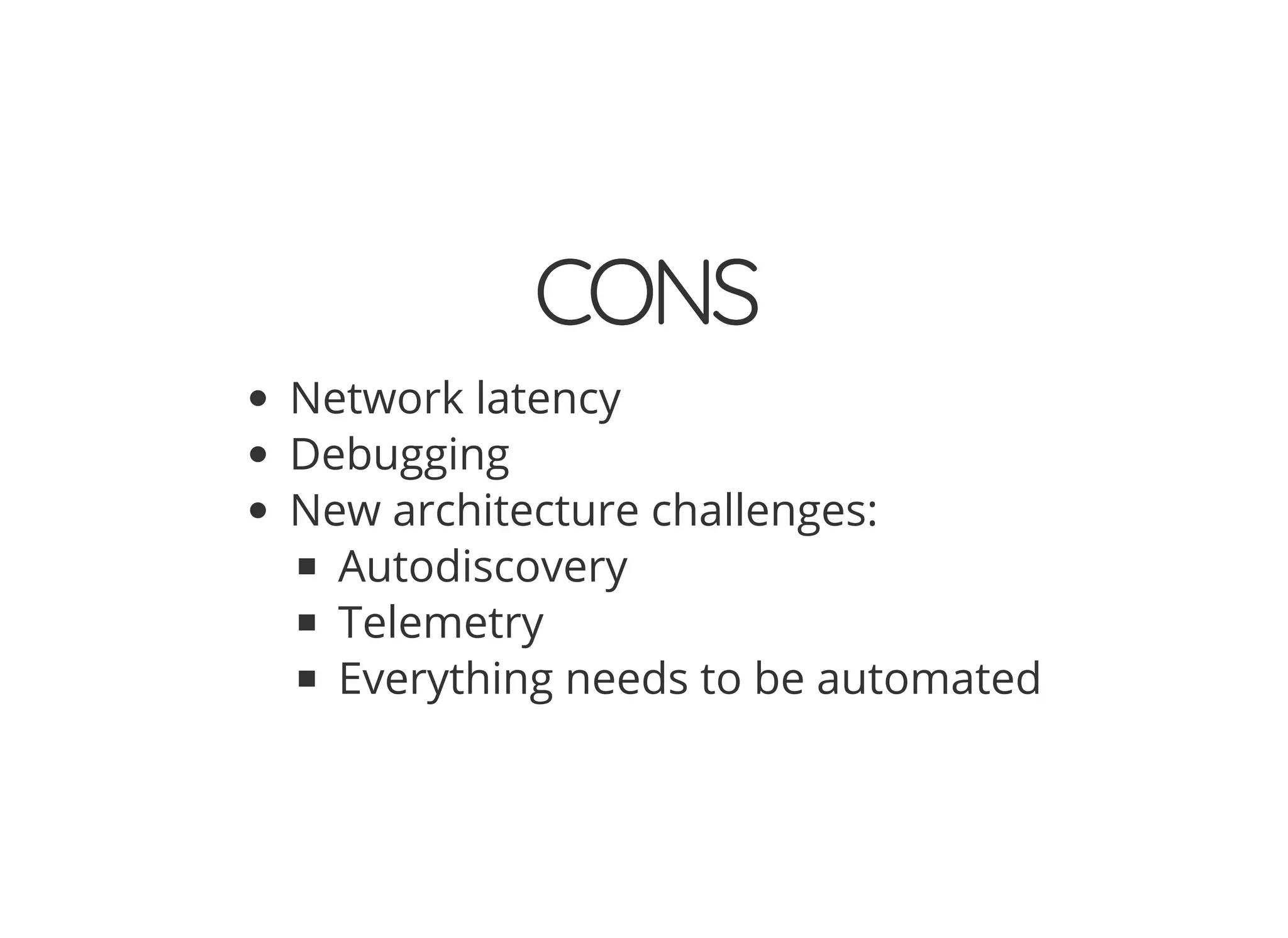© 2018 Rogue Wave Software, Inc. All Rights Reserved.
CONSCONS
Network latency
Debugging
New architecture challenges:
Autodiscovery
Telemetry
Everything needs to be automated
 
