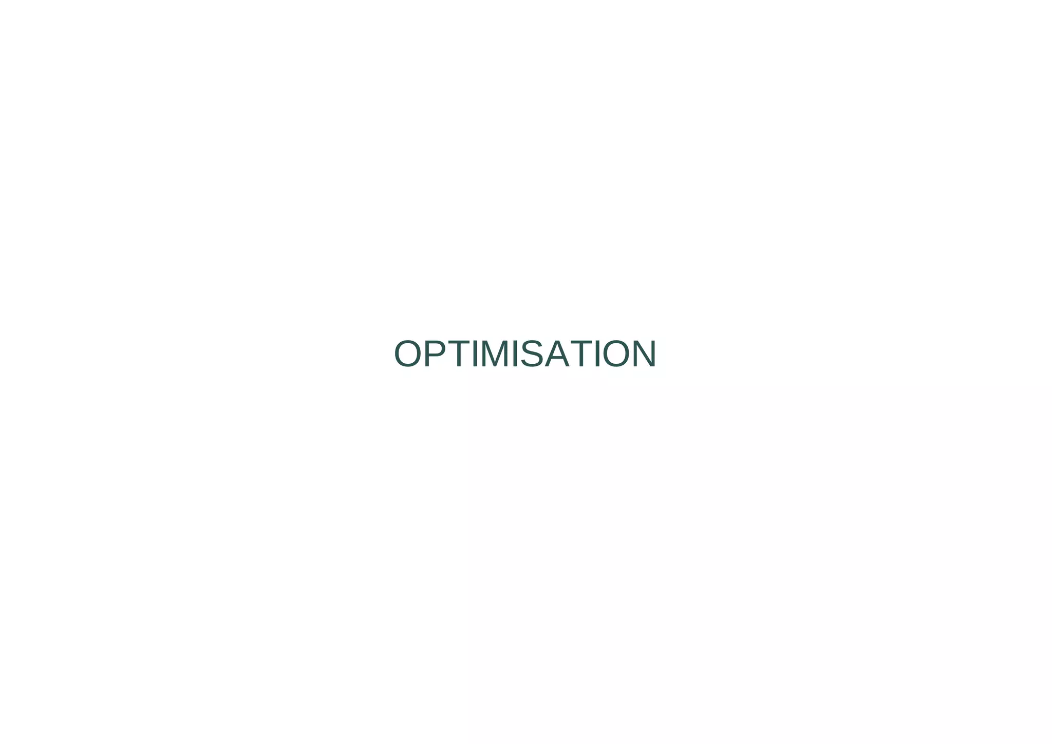 OPTIMISATION
 