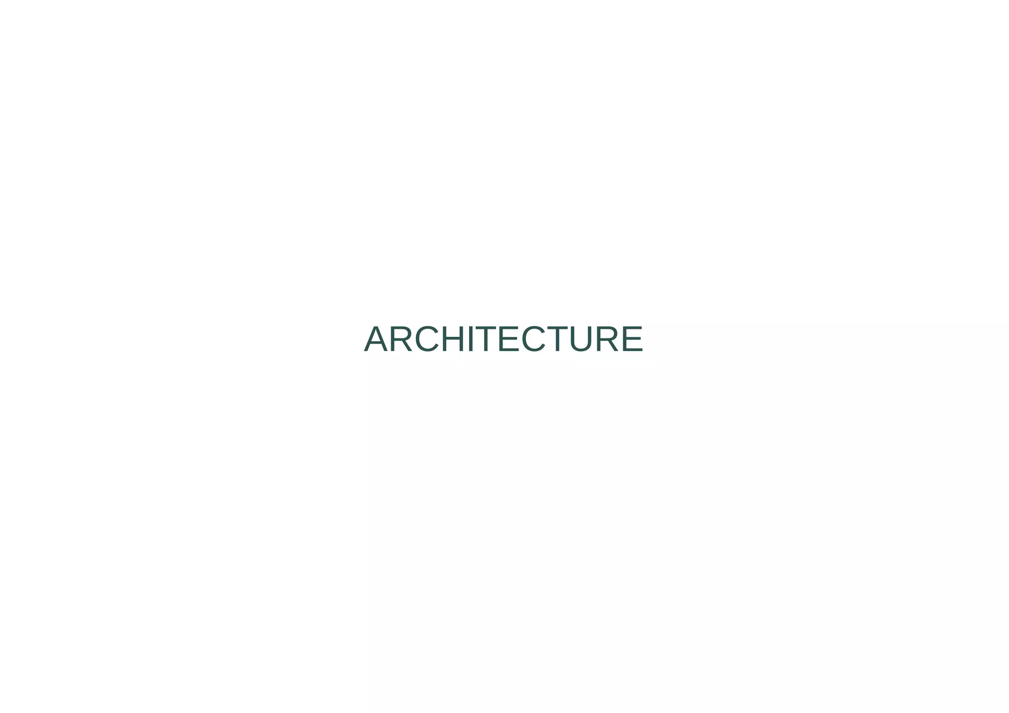 ARCHITECTURE
 