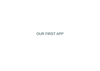 OUR FIRST APP
 