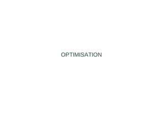 OPTIMISATION
 