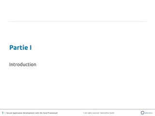 Partie I

       Introduction




3 | Secure Application Development with the Zend Framework   © All rights reserved. SektionEins GmbH
 
