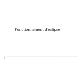 Fonctionnement d’eclipse
 