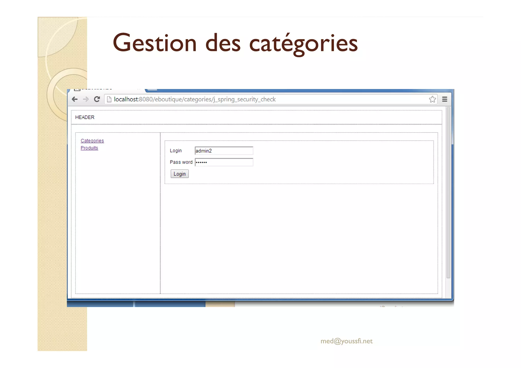 Gestion des catégories
Gestion des catégories
med@youssfi.net
 