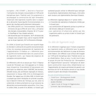 Sept pratiques urbaines, sept enseignements | page 13

e u ro p é e n « R E - STA RT » , d e s t in é à f a vo ri s er
l’utilisation des énergies renouvelables et l’efficacité
énergétique dans l’habitat neuf. Ce programme a
accompagné la construction de sept immeubles
(totalisant 200 logements locatifs) dans le respect
de la démarche Haute Qualité Environnementale et a
permis des résultats particulièrement intéressants :
 des effets positifs sur l’environnement : baisse des
émissions de gaz à effet de serre (CO 2), utilisation
des énergies renouvelables à hauteur de 17 % pour
le chauffage et l’eau chaude sanitaire ;
 des économies pour les locataires : 38 % de baisse des
charges (sans compter l’eau), soit en moyenne 420 €
par an et par logement ; 44 % d’économie d’énergie.
En 2004, le Grand Lyon franchit une nouvelle étape
en étendant la démarche de qualité environnementale
à tous les nouveaux programmes de logements de
l’agglomération. Il élabore un « référentiel pour
la qualité environnementale dans les constructions
de logements neufs » qui impose des exigences de
conception environnementale.
Ce référentiel a été mis en œuvre par l’ALE (l’Agence
Locale de l’Energie), qui s’est appuyée sur le réseau
local d’expertise. Enormément d’intervenants ont
participé à sa rédaction, dont l’ADEME, des bureaux
d’études locaux, des architectes regroupés en réseaux,
notamment le réseau VAD, Ville et Aménagement
Durable. Par rapport aux 14 cibles HQE, le Grand Lyon
a souhaité que soient introduites les priorités suivantes,
tout d’abord le thème de l’énergie, qui est, selon la
collectivité, le thème prioritaire en ce qui concerne les
démarches environnementales aujourd’hui. Puis l’eau,
le confort d’été, la santé et les déchets. Le Grand Lyon

08-DeveloppementDurable.indd 13

souhaitait pouvoir utiliser le référentiel pour anticiper
les prochaines réglementations thermiques, c’est-à-dire
avoir toujours une réglementation thermique d’avance.
Le référentiel s’applique depuis le 1er janvier 2005 :
 à l’ensemble des opérations d’urbanisme initiées par
le Grand Lyon ;
 aux constructions de logements sociaux ou privés sur
des terrains cédés par le Grand Lyon ;
 a u x o p é ra t io n s d ’ u r b a ni s m e g é r é e s p a r d e s
organismes publics ou privés et dont le Grand Lyon
est partenaire.

Au-delà des logements neufs
Si le référentiel s’applique pour l’instant uniquement
aux logements neufs, un référentiel pour la qualité
environnementale des bâtiments à usage de bureaux
a été élaboré. Une réﬂexion a par ailleurs été engagée
sur l’efficacité énergétique dans l’habitat ancien ou
en réhabilitation. Dans ce sens, il a été inscrit dans
le projet de plan de Protection de l’Atmosphère
de l’Agglomération lyonnaise l’obligation de doter
toute construction neuve et/ou réhabilitation sur
l’agglomération de moyens permettant de garantir une
fourniture de 30 % des besoins annuels en eau chaude
sanitaire à partir des énergies renouvelables.
PLUS D’INFORMATIONS


Grand Lyon - Développement durable
http://www.grandlyon.com/Developpementdurable.1398.0.html



Agence Locale de l’énergie de l’Agglomération
Lyonnaise : http://www.ale-lyon.org/

19/10/07 8:58:48

 