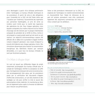 Sept pratiques urbaines, sept enseignements | page 17

ainsi développés à partir d’un échange préliminaire
entre l’aménageur, un bureau d’études techniques et
les promoteurs. A partir de celui-ci, des obligations
pour l’ensemble de la ZAC ont été fixées telles que
l’isolation par l’extérieur, l’accessibilité des logements
aux personnes handicapées, un prix de vente au
mmètre carré limité pour la moitié des logements
des opérations du site. Pour chaque opération, trois
équipes composées d’un maître d’œuvre et d’un maître
d’ouvrage ont été choisies par le groupe d’attribution
composée du président de la SEM et d’élus. Celles-ci
ont proposé un avant-projet avant qu’une seule ne soit
retenue. Les objectifs environnementaux avaient été
diffusés dès le début de la procédure d’appel d’offres
(charte d’objectif générale). Une charte d’objectif a
ensuite été élaborée avec chaque opérateur choisi. Des
simulations dynamiques pour évaluer la consommation
énergétique des bâtiments étaient par exemple
demandées, ce à quoi tous les bureaux d’études ne
sont pas forcément préparés.

Selon un des promoteurs intervenant sur la ZAC, les
exigences de l’aménageur en matière environnementale
et d’accessibilité font l’objet de réticences de la
part de certains promoteurs mais elles constituent
également des arguments commerciaux de mieux en
mieux compris par les acheteurs.
Aménageur SEM Sages
Plan d’aménagement Christian Devillers
Architecte en chef depuis 2004 Aktis
Paysagiste Agence Osty, Jacqueline Osty

Un bilan à chaque étape
Un suivi est assuré aux différentes étapes du projet
notamment accompagné d’un bureau d’étude pour le
compte de l’aménageur. Vérifier la conception ne suffit
pas, il est également nécessaire de suivre la construction.
Cet accompagnement bien perçu par les promoteurs
passe par la vérification des documents d’appels
d’offres des constructeurs, un suivi des chantiers et des
sondages sur site pour vérifier la mise en œuvre des
préconisations et des matériels. Un monitoring sur deux
ans est également prévu après la livraison du bâtiment
pour mesurer ses performances.

08-DeveloppementDurable.indd 17

« Le Connestable », projet Nexity pour un des lots de la ZAC,
Arch. Jean-Paul Viguier, livraison prévue 2008

PLUS D’INFORMATIONS


Ville de Grenoble : http://www.grenoble.fr



Guide de la qualité environnementale dans
l’architecture et l’urbanisme : ftp://ftpville.ville-grenoble.fr/



Site du projet Concerto : http://concertoplus.eu



Site officiel du projet d’aménagement de la ZAC
de Bonne : http://www.debonne-grenoble.fr/



Aktis : http://www.aktis-architecture.com

19/10/07 8:58:54

 