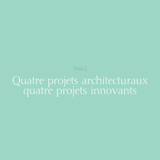 | page 27

Partie 2

Quatre projets architecturaux
quatre projets innovants

08-DeveloppementDurable.indd 27

19/10/07 8:59:13

 