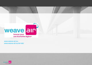 www.weave-air.eu
www.weave-air.eu/air-lab/




                            11
 