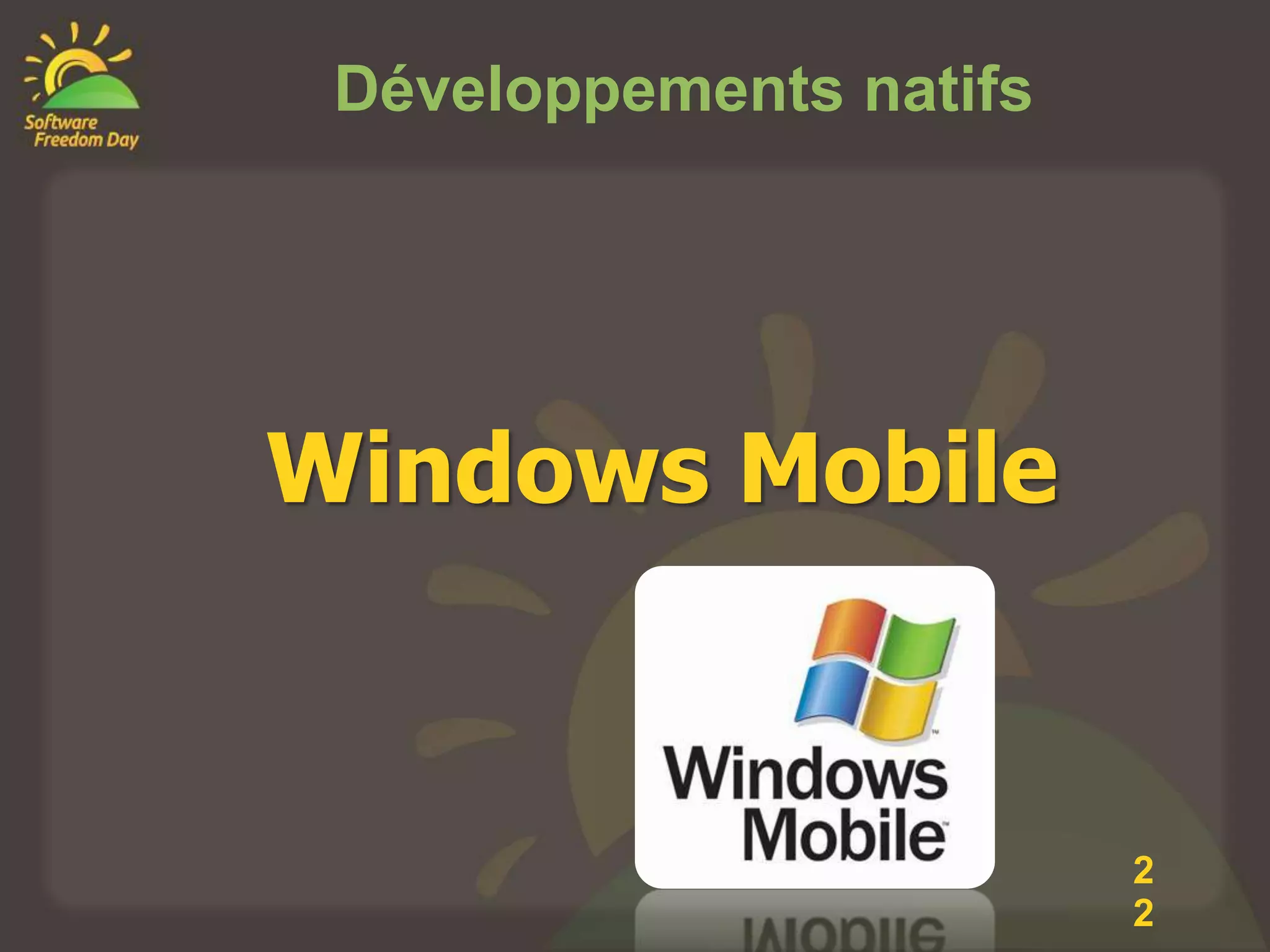 Développements natifs




Windows Mobile


                         2
                         2
 