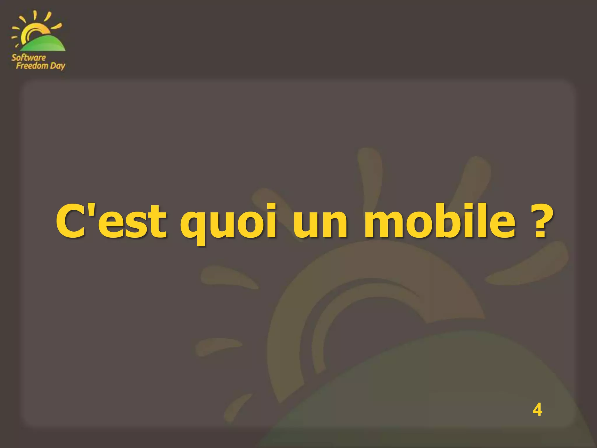C'est quoi un mobile ?


                     4
 