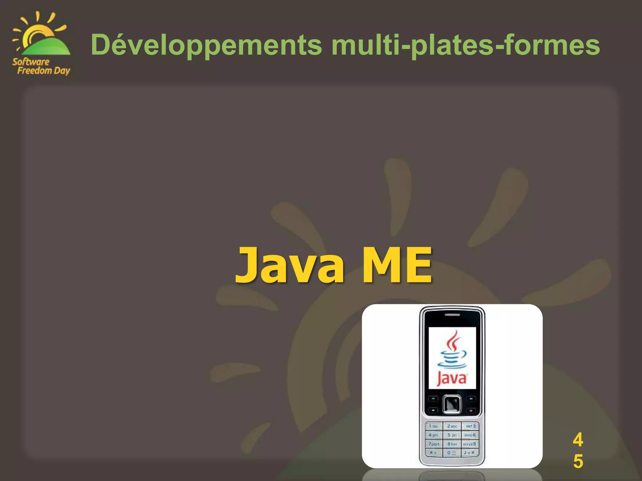 Développements multi-plates-formes




         Java ME


                                4
                                5
 