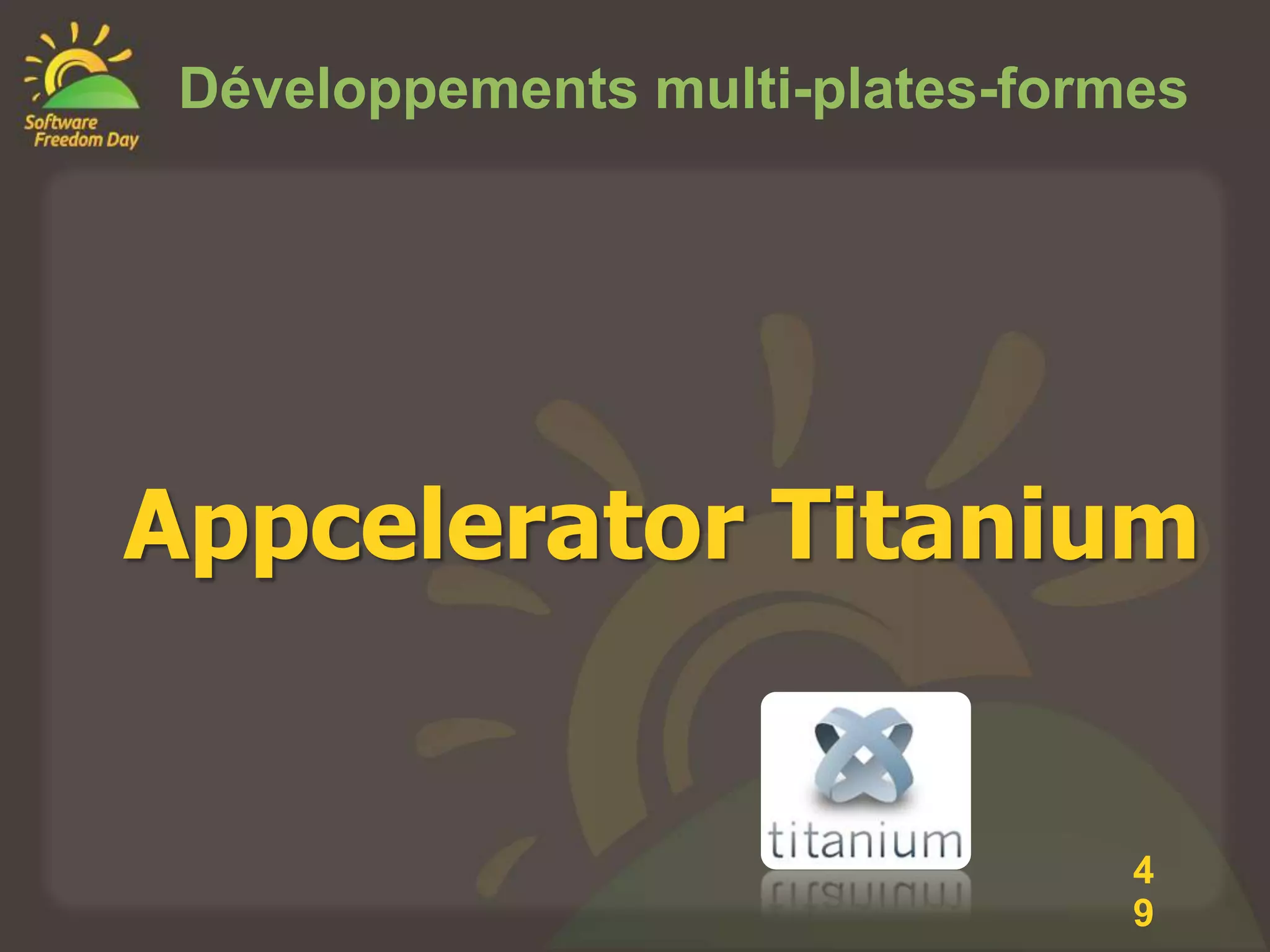 Développements multi-plates-formes




Appcelerator Titanium


                                 4
                                 9
 