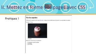 II. Mettez en forme vos pages avec CSS
Pratiquez !
 
