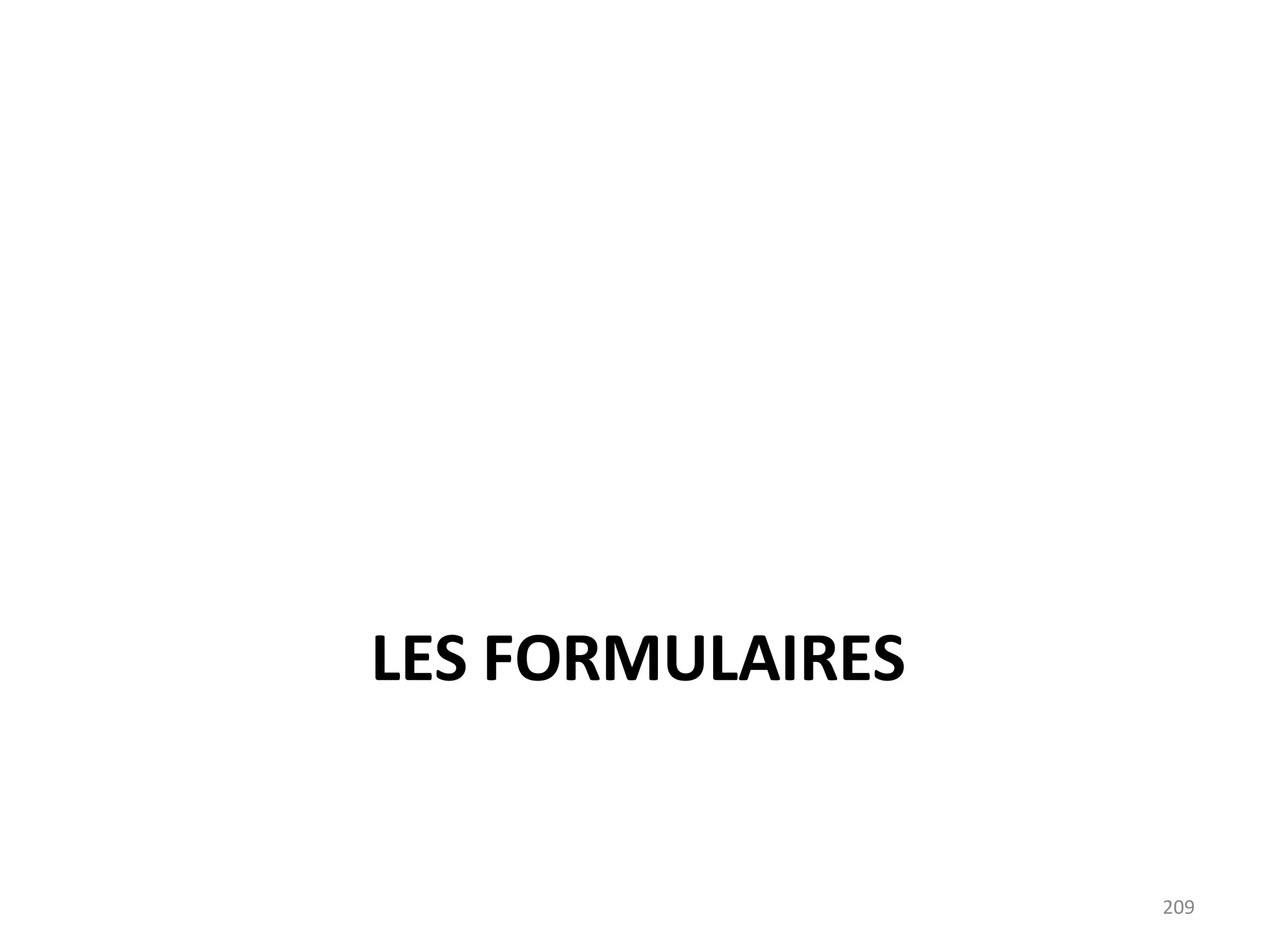 209
LES FORMULAIRES
 