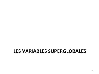 180
LES VARIABLES SUPERGLOBALES
 