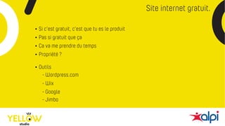 Site internet gratuit.
- Wordpress.com
- Wix
- Google
• Si c’est gratuit, c’est que tu es le produit
• Pas si gratuit que ça
• Ca va me prendre du temps
• Propriété ?
• Outils
- Jimbo
 