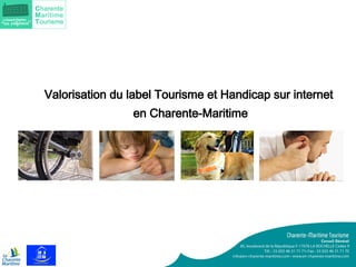 Valorisation du label Tourisme et Handicap sur internet 
en Charente-Maritime 
 