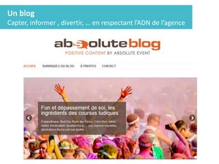 Un blog
Capter, informer , divertir, … en respectant l’ADN de l’agence
 