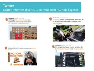 Twitter
Capter, informer, divertir, … en respectant l’ADN de l’agence
 