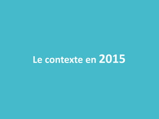 Le contexte en 2015
 