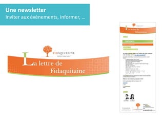 Une newsletter
Inviter aux évènements, informer, …
 