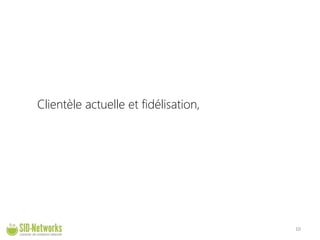Clientèle actuelle et fidélisation, 10 
 