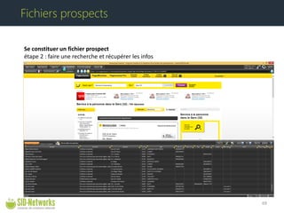 Se constituer un fichier prospect étape 2 : faire une recherche et récupérer les infos 69 
Fichiers prospects  