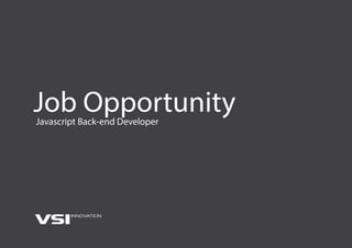 Job OpportunityJavascript Back-end Developer
 
