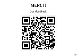 MERCI !
MERCI !
Openfeedback:
54
 