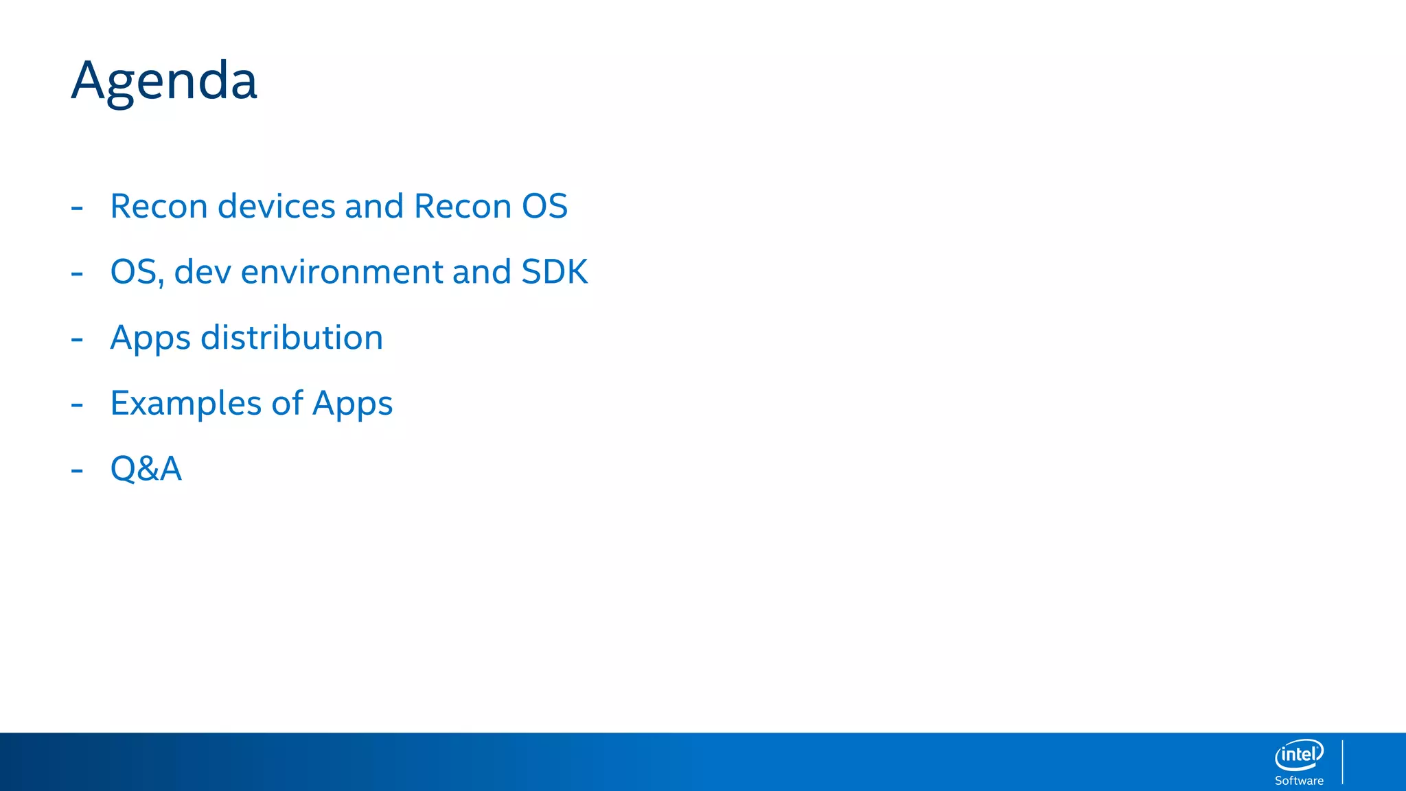 Agenda
- Recon devices and Recon OS
- OS, dev environment and SDK
- Apps distribution
- Examples of Apps
- Q&A
 