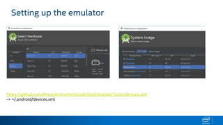 Setting up the emulator
https://github.com/ReconInstruments/sdk/blob/master/Tools/devices.xml
-> ~/.android/devices.xml
 