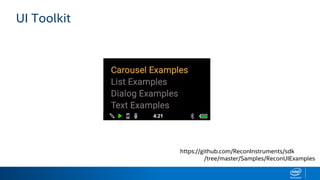 UI Toolkit
https://github.com/ReconInstruments/sdk
/tree/master/Samples/ReconUIExamples
 