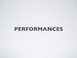 PERFORMANCES
 