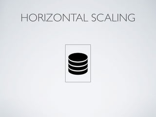 HORIZONTAL SCALING
 