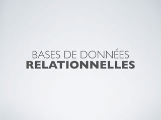 BASES DE DONNÉES
RELATIONNELLES
 