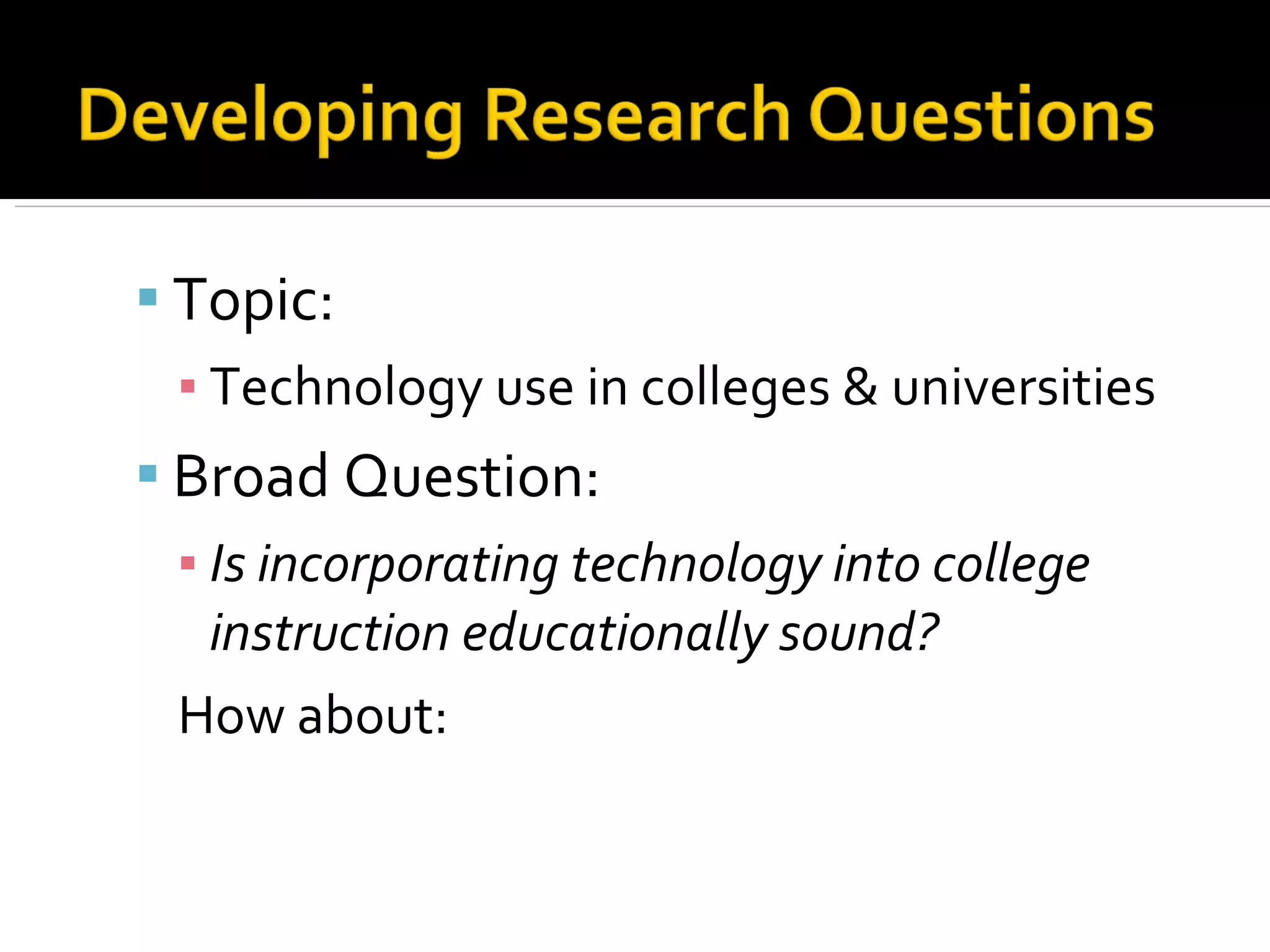 Topic: Technology use in colleges & universities Broad Question: Is incorporating technology into college instruction educationally sound? How about: 